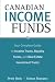 Canadian Income Funds: Your Complete Guide to Income Trusts, Royalty Trusts and Real Estate Investment Trusts