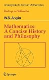 Mathematics: A Concise History and Philosophy (Undergraduate Texts in Mathematics)