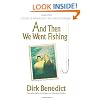And Then We Went Fishing: A Story of Fatherhood, Fate and Forgiveness
