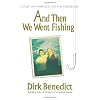 And Then We Went Fishing: A Story of Fatherhood, Fate and Forgiveness