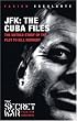 JFK: The Cuba Files: The Untold Story of the Plot to Kill Kennedy (Secret War)