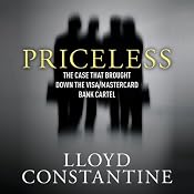 Priceless: The Case That Brought Down the Visa/MasterCard Bank Cartel | [Lloyd Constantine]