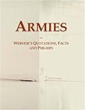 Armies: Webster`s Quotations, Facts and Phrases