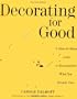 Decorating for Good: A Step-by-Step Guide to Rearranging What You Already Own