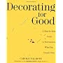 Decorating for Good: A Step-by-Step Guide to Rearranging What You Already Own