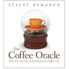 The Coffee Oracle: Discover Your Future and Fortune in a Coffee Cup