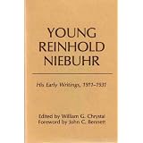 Young Reinhold Niebuhr, his early writings, 1911-1931 ~ Reinhold Niebuhr