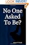No One Asked To Be?