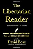 The Libertarian Reader: Classic & Contemporary Writings from Lao-Tzu to Milton Friedman