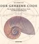 Der Geheime Code: Die r�tselhafte Formel, die Kunst, Natur und Wissenschaft bestimmt