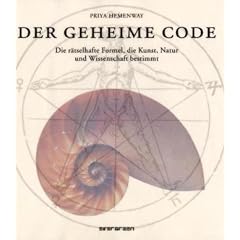 Der Geheime Code: Die r�tselhafte Formel, die Kunst, Natur und Wissenschaft bestimmt
