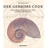 Der Geheime Code: Die r�tselhafte Formel, die Kunst, Natur und Wissenschaft bestimmt