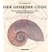 Der Geheime Code: Die r�tselhafte Formel, die Kunst, Natur und Wissenschaft bestimmt