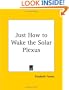 Just How to Wake the Solar Plexus