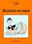 Humano se nace (Spanish Edition)