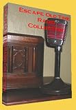 Official Escape Old Time Radio OTR Mp3 Collection on DVD - Offering 235 Different Shows and Appearances for a Total of 113 Hours of Listening Enjoyment