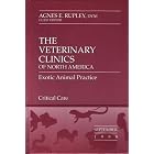 The Veterinary Clinics of North America Exotic Animal Practice Critical Care September... by Agnes E. Rupley