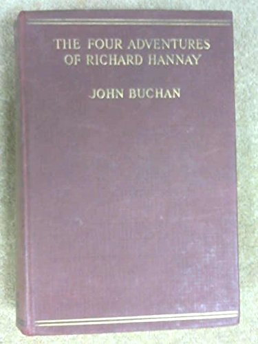 THE FOUR ADVENTURES OF RICHARD HANNAY The Thirty-Nine Steps Greenmantle Mr Standfast The Three Hostages