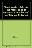 Standards in public life : the model code of conduct for members of devolved public bodies