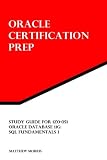 Study Guide for 1Z0-051: Oracle Database 11g: SQL Fundamentals I: Oracle Certification Prep