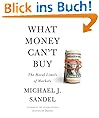 What Money Can't Buy: The Moral Limits of Markets