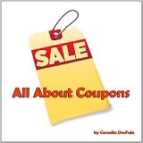 All About Coupons: Save More Money Finding The Right Coupons