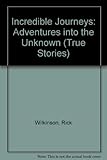 Incredible journeys : adventures into the unknown