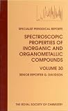 Spectroscopic Properties of Inorganic and Organometallic Compounds: A Review of Chemical Literature: Vol 30 (Specialist Periodical Reports)