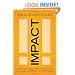 Impact: How to Get Noticed, Motivate Millions, and Make a Difference in a Noisy World