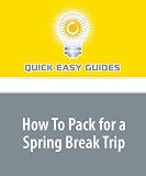 How To Pack for a Spring Break Trip