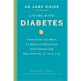 An AARP Guide: Living with Diabetes: Everything You Need to Know to Safeguard Your Health and Take... by Rosemarie Perrin and Seth Braunstein
