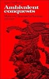 Ambivalent Conquests: Maya and Spaniard in Yucatan, 1517-1570 (Cambridge Latin American Studies) [Paperback]