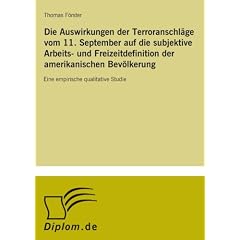 Die Auswirkungen der Terroranschl�ge vom 11. September auf die subjektive Arbeits- und Freizeitdefinition der amerikanischen Bev�lkerung: Eine empirische qualitative Studie