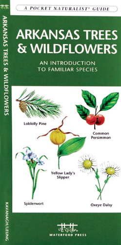 Arkansas Trees & Wildflowers: An Introduction to Familiar Species (State Nature Guides)