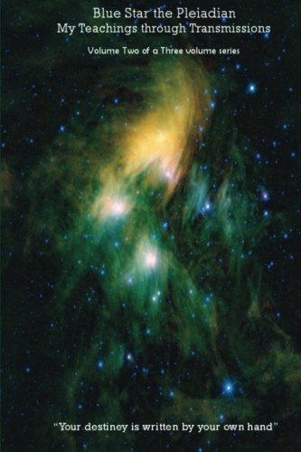blue star the pleiadian my teachings through transmissions volume two of a three volume series