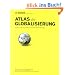 Atlas der Globalisierung: Sehen und verstehen, was die Welt bewegt