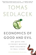 Economics of Good and Evil: The Quest for Economic Meaning from Gilgamesh to Wall Street