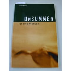 Unsummen. Tier und Mensch