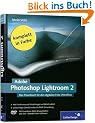 Adobe Photoshop Lightroom 2: Das Praxisbuch f�r den digitalen Foto-Workflow. Die digitale Dunkelkammer im Detail erkl�rt