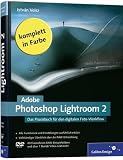 Adobe Photoshop Lightroom 2: Das Praxisbuch f&uuml;r den digitalen Foto-Workflow: Das Praxisbuch f&uuml;r den digitalen Foto-Workflow - Die digitale Dunkelkammer im Detail erkl&auml;rt (Galileo Design) - Istv&aacute;n Velsz