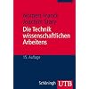 Die Technik wissenschaftlichen Arbeitens: Eine praktische Anleitung