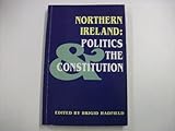 Northern Ireland : Politics and the Constitution