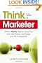 Think Like a Marketer: What It Really Takes to Stand Out from the Crowd, the Clutter, and the Competition