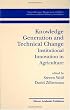 Knowledge Generation and Technical Change: Institutional Innovation in Agriculture (Natural Resource Management and Policy)