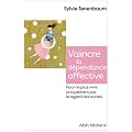 Vaincre la d�pendance affective - Pour ne plus vivre uniquement par le regard des autres