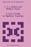 A user's guide to algebraic topology