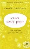 Vivre sans peur : Sept principes pour oser �tre soi