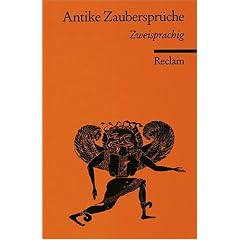 Antike Zauberspr�che: Zweisprachig. Griech. /Lat. /Dt.: Zweisprachig Deutsch/Latein