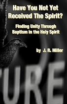 Have You Not Yet Received The Spirit?: Finding Unity Through The Baptism In The Holy Spirit