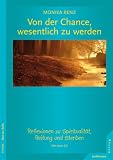 Von der Chance, wesentlich zu werden. Reflexionen zu Spiritualität, Reifung und Sterben. Mit einer CD: Reflexionen zu Spiritualität, Reifung und Sterben